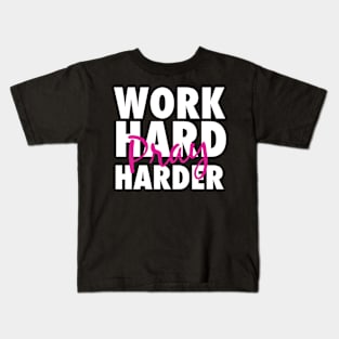 Work hard pray harder Kids T-Shirt